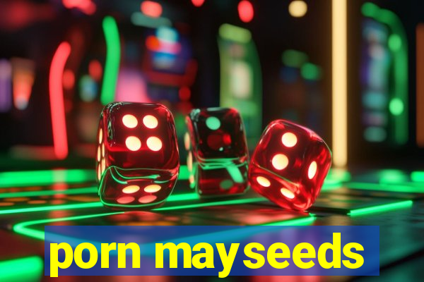 porn mayseeds